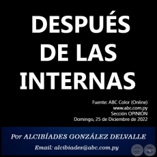 DESPUÉS DE LAS INTERNAS - Por ALCIBÍADES GONZÁLEZ DELVALLE - Domingo, 25 de Diciembre de 2022